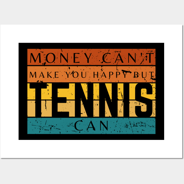 Money Can't Make You Happy But Tennis Can Wall Art by HobbyAndArt